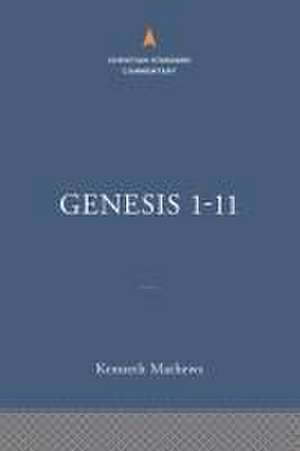 Genesis 1-11:26: The Christian Standard Commentary de Kenneth A Mathews