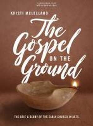 The Gospel on the Ground - Bible Study Book with Video Access de Kristi McLelland