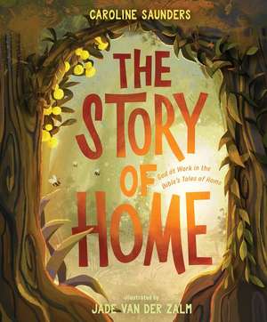 The Story of Home de Caroline Saunders