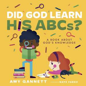 Did God Learn His Abcs? de Amy Gannett