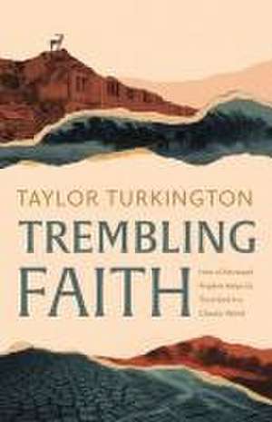 Trembling Faith de Taylor Turkington