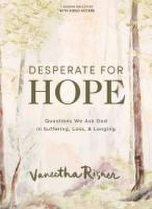 Desperate for Hope - Bible Study Book with Video Access de Vaneetha Risner