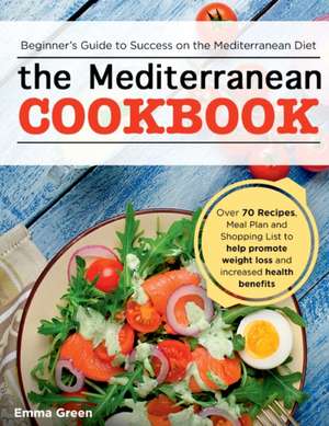 The Mediterranean Cookbook de Emma Green