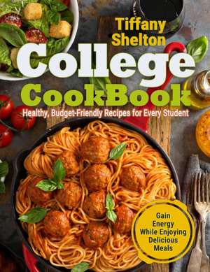 College Cookbook de Tiffany Shelton