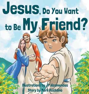 Jesus, Do You Want to Be My Friend? de Mark Restaino