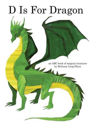 D Is For Dragon de Brittany Long Olsen