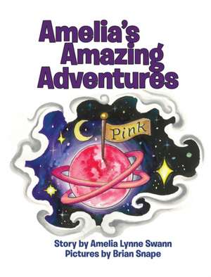 Amelia's Amazing Adventures de Amelia Lynne Swann