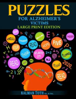 Puzzles for Alzheimer's Victims de Kalman Toth M. A. M. PHIL.