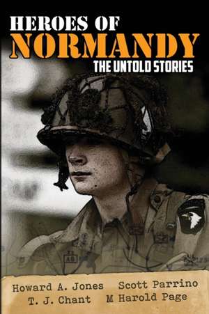 Heroes of Normandy The Untold Stories de Howard Andrew Jones