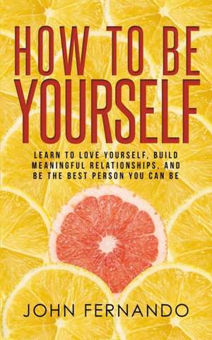 How To Be Yourself de John Fernando