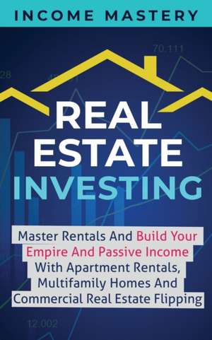 Real Estate Investing de Income Mastery