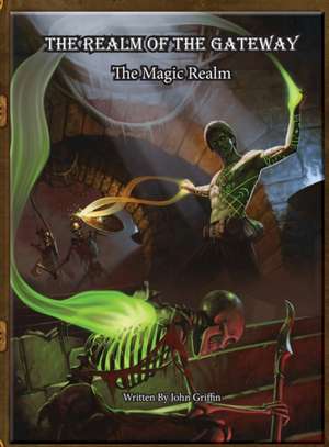 The Realm of the Gateway: The Magic Realm de John Griffin