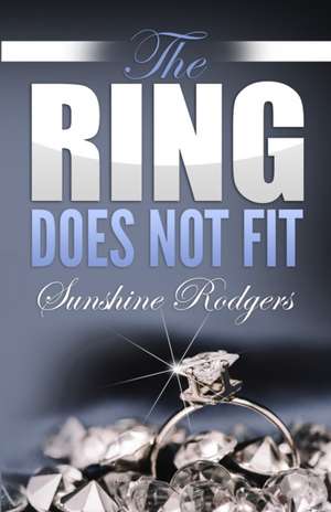 The Ring Does Not Fit de Sunshine Rodgers