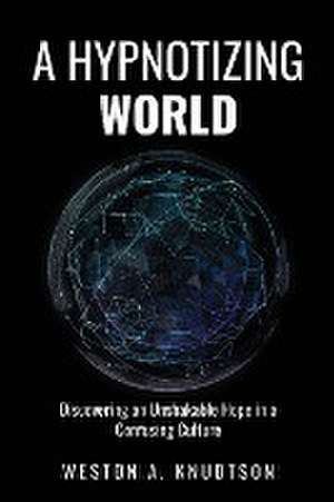 A Hypnotizing World de Weston A Knudtson