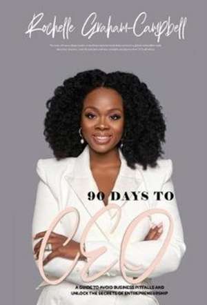 90 Days to C.E.O de Rochelle Graham-Campbell