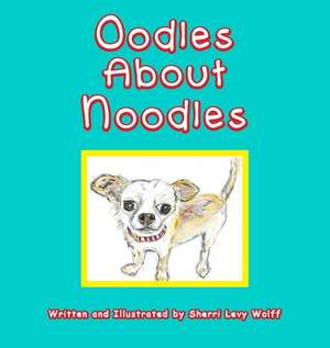 Oodles About Noodles de Sherri L. Wolff