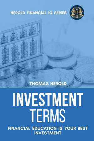 Investment Terms - Financial Education Is Your Best Investment de Thomas Herold