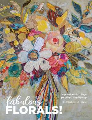 Fabulous Florals! de Elizabeth St. Hilaire