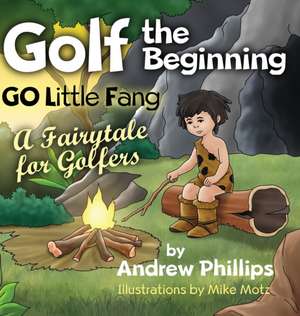 Golf the Beginning de Andrew Phillips