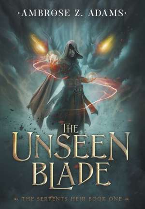 The Unseen Blade de Ambrose Z Adams