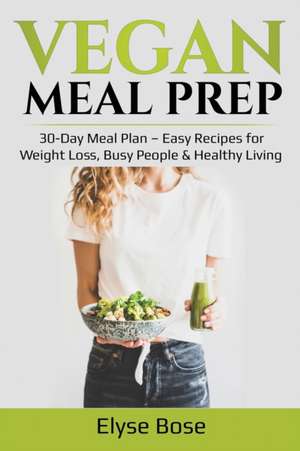 Vegan Meal Prep de Elyse Bose