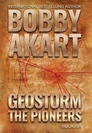 Geostorm The Pioneers de Bobby Akart