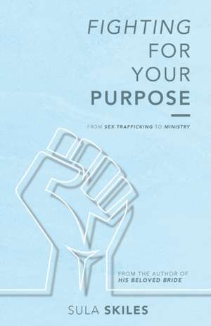 Fighting For Your Purpose de Sula Skiles