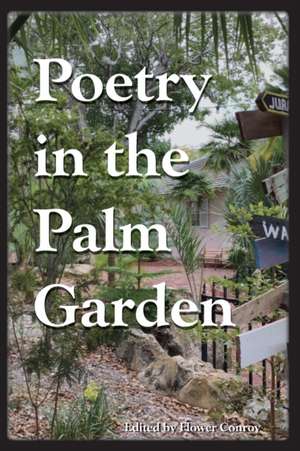 Poetry in the Palm Garden de Flower Conroy