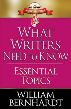 What Writers Need to Know de William Bernhardt