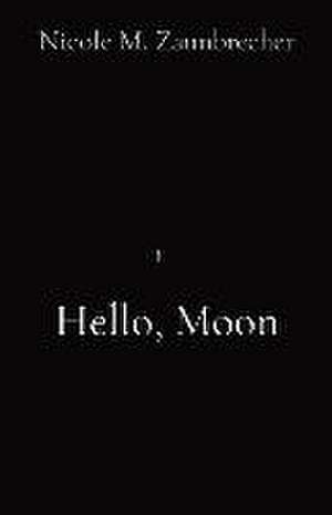 Hello, Moon de Nicole M Zaunbrecher