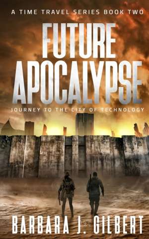Future Apocalypse de Barbara J Gilbert