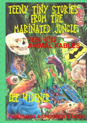 Teeny Tiny Stories From the Marinated Jungle de Lee Widener