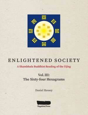 ENLIGHTENED SOCIETY A Shambhala Buddhist Reading of the Yijing de Daniel Hessey