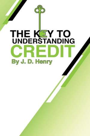 The Key to Understanding Credit de J. D. Henry