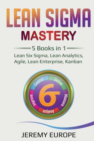 Lean Sigma Mastery de Jeremy Europe