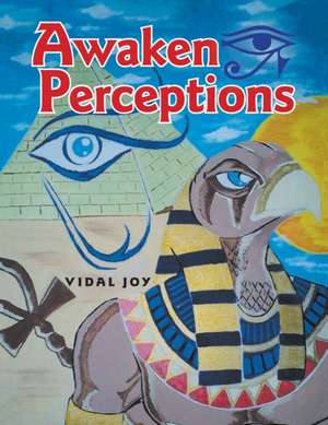 Awaken Perceptions de Vidal Joy