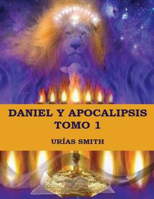 Daniel y Apocalipsis Tomo 1 de Urías Smith