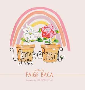 Uprooted de Paige Baca