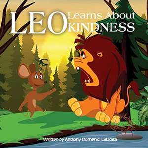 Leo Learns About Kindness de Anthony Domenic Lalicata