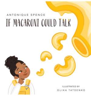 If Macaroni Could Talk de Antonique Spence