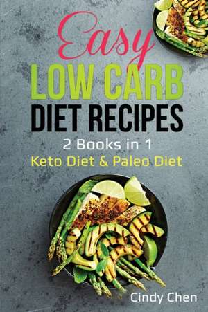 Easy Low Carb Diet Recipes de Cindy Chen