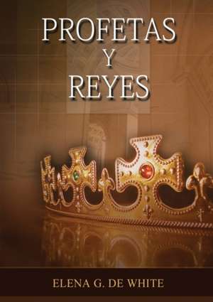 Historia de los Profetas y Reyes de Elena W de White