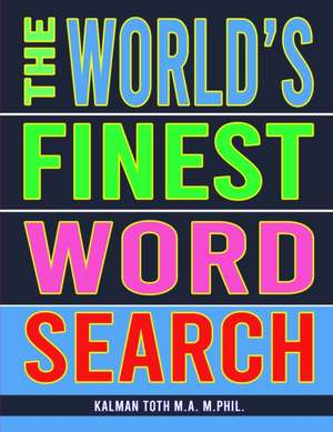 The World's Finest Word Search de Kalman Toth M. A. M. PHIL.