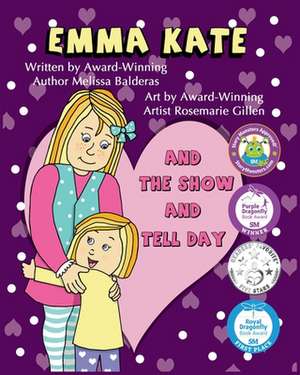 Balderas, M: Emma Kate and The Show and Tell Day de Melissa Balderas