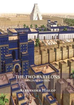 The Two Babylons (Revelation 17 explained) de Alexander Hislop