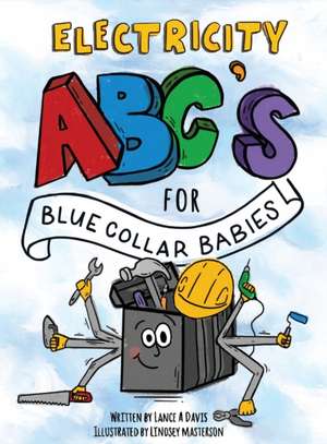 ABC's for Blue Collar Babies de Lance A Davis