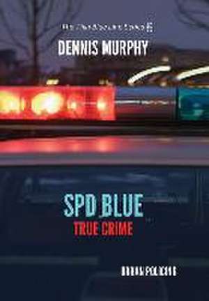 SPD Blue - True Crime / Urban Policing de Dennis P Murphy