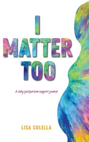 I Matter Too de Lisa R Colella