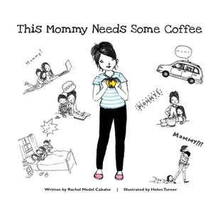 This Mommy Needs Some Coffee de Rachel Medel Cabalse