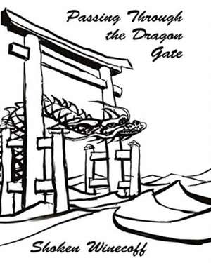 Passing through the Dragon Gate de Shoken Winecoff